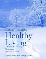 Applying Concepts of Healthy Living: A Critical-Thinking Workbook 0763757551 Book Cover