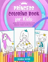 Princess Coloring book for kids: Learn how to color and relax with princess themed figures for kids B087SLPXY5 Book Cover