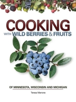 Cooking with Wild Berries & Fruits of Minnesota, Wisconsin and Michigan 1591932254 Book Cover