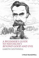 A Beginners Guide to Nietzsche Beyond Good and Evil 1405160047 Book Cover