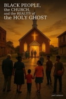 Black People, the Church, and the Reality of the Holy Ghost B0FFT31ZWR Book Cover