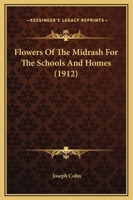 Flowers of the Midrash: For the Schools and Homes 1436849632 Book Cover
