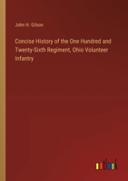 Concise History of the One Hundred and Twenty-Sixth Regiment, Ohio Volunteer Infantry 3385324491 Book Cover