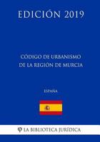 C�digo de Urbanismo de la Regi�n de Murcia (Espa�a) (Edici�n 2019) 1729818188 Book Cover