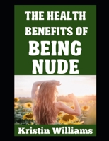 The Health Benefits of Being Nude (Naked Living) B0F2N9FBMW Book Cover