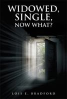 Widowed, Single, Now What? 1493110306 Book Cover