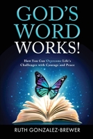 God's Word Works!: How You Can Overcome Life's Challenges with Courage and Peace 1736979205 Book Cover