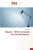 Albania - Who's to blame for the Bad Name? 384161566X Book Cover