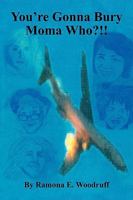 You're Gonna Bury Moma Who? 1420855417 Book Cover