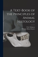 A Text-book of the Principles of Animal Histology 1019188782 Book Cover