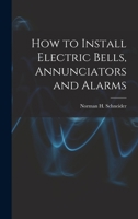 How to Install Electric Bells, Annunciators and Alarms 1016197179 Book Cover