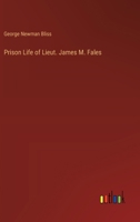Prison Life of Lieut. James M. Fales 3385398819 Book Cover