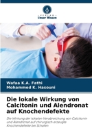 Die lokale Wirkung von Calcitonin und Alendronat auf Knochendefekte (German Edition) 620852895X Book Cover