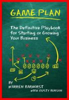 Game Plan: The Definitive Playbook for Starting or Growing Your Business 1452046107 Book Cover