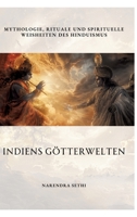 Indiens Götterwelten: Mythologie, Rituale und spirituelle Weisheiten des Hinduismus (German Edition) 3384313593 Book Cover