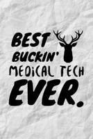 Best Buckin' Medical Tech Ever: Funny Med Technician and Technologist Gift Idea For Amazing Hard Working Employee - 120 Pages (6 x 9) Hilarious Gag Present 1708546359 Book Cover