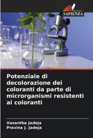 Potenziale di decolorazione dei coloranti da parte di microrganismi resistenti ai coloranti 6209770649 Book Cover