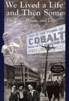 We lived a life and then some: The life, death, and life of a mining town 1896357067 Book Cover