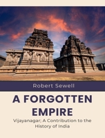A Forgotten Empire Vijayanagar; A Contribution to the History of India B0GKQXV682 Book Cover
