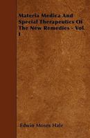 Materia Medica and Special Therapeutics of the New Remedies; Volume 1 1016983425 Book Cover