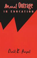 Moral Outrage in Education (Counterpoints (New York, N.Y.), Vol. 102.) 0820441694 Book Cover