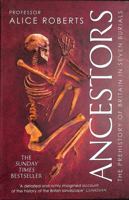 Ancestors: A History of Britain in Seven Burials 1471188043 Book Cover
