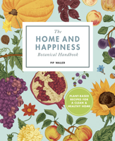 The Home And Happiness Botanical Handbook 0711256713 Book Cover