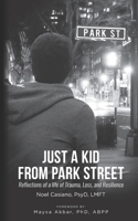 Just a Kid from Park Street: Reflections of a life of Trauma, Loss and Resilience 1725810239 Book Cover