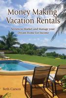 Money Making Vacation Rentals: Market and Manage your VR for Maximum Income 0615677851 Book Cover