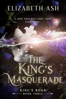 The King's Masquerade (King's Road Series) B0BVDYCVK5 Book Cover