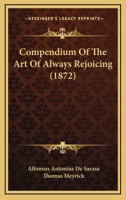 Compendium of the Art of Always Rejoicing 3742865366 Book Cover