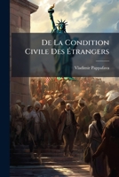 De La Condition Civile Des Étrangers: Essai Historique Et Juridique... 1274931282 Book Cover