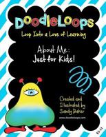 Doodleloops about Me: Just for Kids!: Loop Into a Love of Learning (Book 4.1) 1539985083 Book Cover