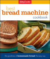 Betty Crocker's Best Bread Machine Cookbook: The Goodness of Homemade Bread the Easy Way 0028630238 Book Cover