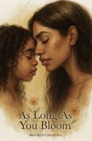 As Long As You Bloom B0FBQT5J2V Book Cover