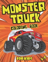 MONSTER TRUCK COLORING BOOK FOR KIDS 4-8: Big & Fun Truck Designs To Colour For Children age 4+ B08Y65494W Book Cover