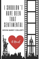 I Shouldn't Have Been That Sentimental B08NDT5PL1 Book Cover