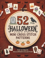 52 Mini Halloween Cross Stitch Patterns: Easy Beginner Charts for Spooky Ghosts, Pumpkins, Bats & More B0H885C67T Book Cover