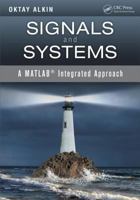 Signals and Systems: A MATLAB® Integrated Approach 1466598530 Book Cover