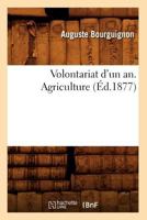 Volontariat D'Un An. Agriculture, (A0/00d.1877) 2012776922 Book Cover