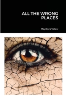 All the Wrong Places 1716739624 Book Cover