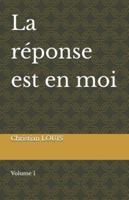 La réponse est en moi: Volume 1 B0G2TQRTZ9 Book Cover