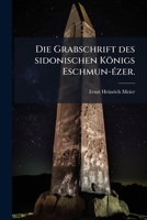 Die Grabschrift Des Sidonischen Königs Eschmun-ézer... 1247721280 Book Cover