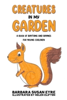 Creatures In My Garden 1037107594 Book Cover