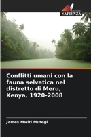 Conflitti umani con la fauna selvatica nel distretto di Meru, Kenya, 1920-2008 (Italian Edition) 6207931009 Book Cover