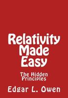 Relativity Made Easy: The Hidden Principles 1539672638 Book Cover