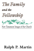 The family and the fellowship: New Testament images of the church 0802818293 Book Cover