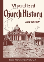 Visualized Church History Revised and Enlarged 1964 Edition including Catholicity in Canada 1640510966 Book Cover