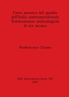 L'area aurunca nel quadro dell'Italia centromeridionale Testimonianze archeologiche di et� arcaica 0860544974 Book Cover