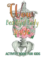 Wow Beautiful Body Inside: An Amazing Inside-Out Tour of the Human Body (National Geographic Kids) - Bones, Muscles, Blood, Nerves and How They Work ... K-3, Grades 4-7 B095GL6QBF Book Cover